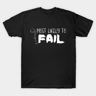 Most Likely to Fail T-Shirt